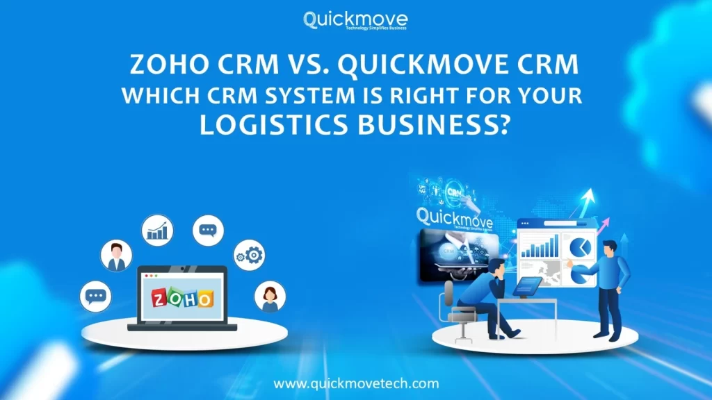 Zoho CRM vs. QuickMove CRM Which CRM System Is Right for Your Logistics Business