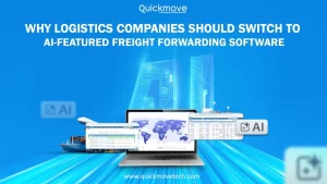 Why Logistics Companies Should Switch to AI-Featured Freight Forwarding Software