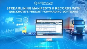 Streamlining Manifests & Records with QuickMove’s Freight Forwarding Software