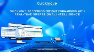 QuickMove Redefining Freight Forwarding with Real-Time Operational Intelligence QuickMove Redefining Freight Forwarding with Real-Time Operational Intelligence