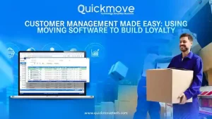 Customer Management Made Easy Using Moving Software to Build Loyalty