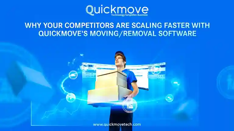 Why Your Competitors Are Scaling Faster With QuickMove’s Moving Company Software