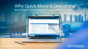 Why Quick Move is One of the Best Freight Forwarding Software Solutions in India Why Quick Move is One of the Best Freight Forwarding Software Solutions in India