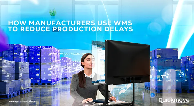 How Manufacturers Use WMS to Reduce Production Delays